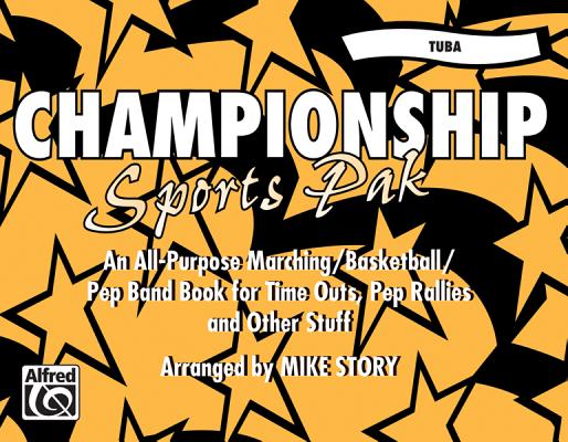 Championship Sports Pak (an All-Purpose Marching/Basketball/Pep Band Book for Time Outs, Pep Rallies and Other Stuff): Tuba