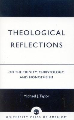 Theological Reflections: On the Trinity, Christology, and Monotheism