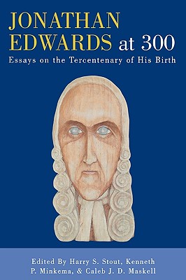 Jonathan Edwards at 300: Essays on the Tercentenary of His Birth