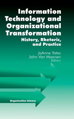 Information Technology and Organizational Transformation: History, Rhetoric and Preface
