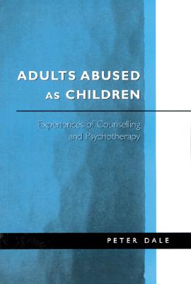 Adults Abused as Children: Experiences of Counselling and Psychotherapy