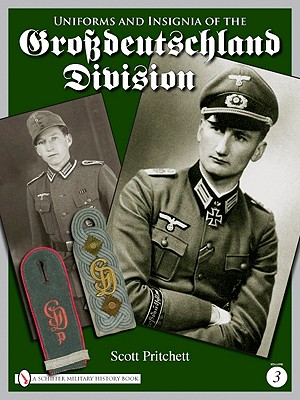 Uniforms and Insignia of the Grossdeutschland Division: Volume 3