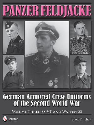 Panzer Feldjacke: German Armored Crew Uniforms of the Second World War - Vol.3: Ss-VT and Waffen-SS
