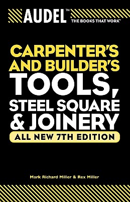 Audel Carpenters and Builders Tools, Steel Square, and Joinery