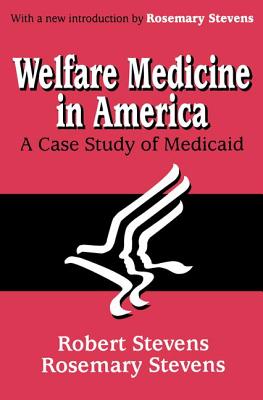 Welfare Medicine in America: A Case Study of Medicaid