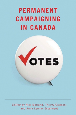 Permanent Campaigning in Canada