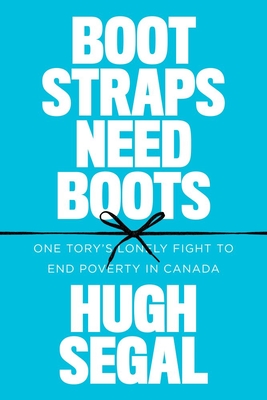Bootstraps Need Boots: One Tory's Lonely Fight to End Poverty in Canada
