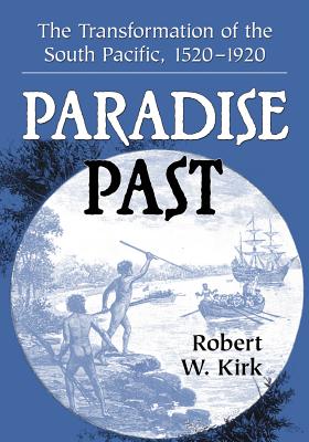 Paradise Past: The Transformation of the South Pacific, 1520-1920