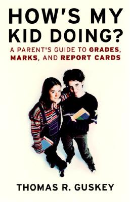 How's My Kid Doing?: A Parent's Guide to Grades, Marks, and Report Cards