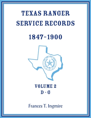 Texas Ranger Service Records, 1847-1900, Volume 2 D-G