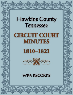 Hawkins County, Tennessee Circuit Court Minutes, 1810-1821