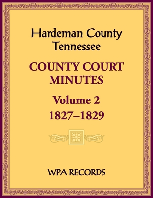 Hardeman County, Tennessee County Court Minutes, Volume 2, 1827-1829