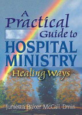 Practical Guide to Hospital Ministry: Healing Ways
