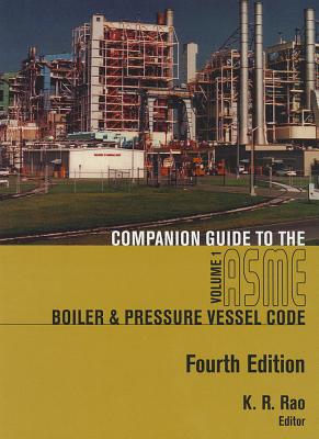 Companion Guide to the Asme Boiler & Pressure Vessel and Piping Codes: Volumes 1