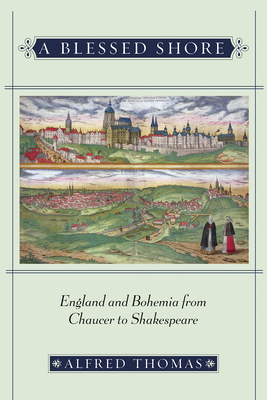 A Blessed Shore: England and Bohemia from Chaucer to Shakespeare