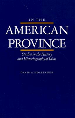 In the American Province: Studies in the History and Historiography of Ideas