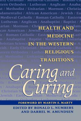 Caring and Curing: Health and Medicine in the Western Religious Traditions