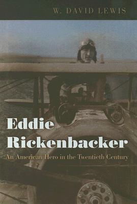 Eddie Rickenbacker: An American Hero in the Twentieth Century