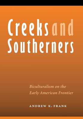 Creeks and Southerners: Biculturalism on the Early American Frontier