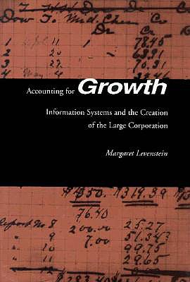 Accounting for Growth: Information Systems and the Creation of the Large Corporation