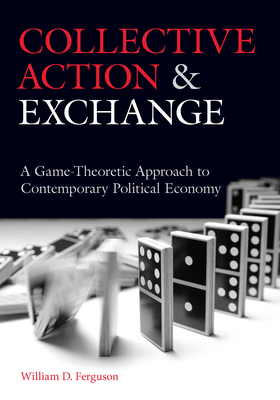 Collective Action and Exchange: A Game-Theoretic Approach to Contemporary Political Economy