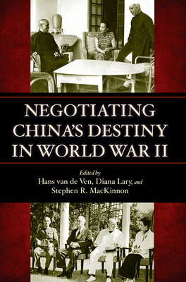Negotiating China's Destiny in World War II
