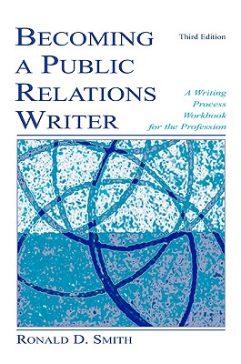 Becoming a Public Relations Writer: A Writing Workbook for Emerging and Established Media