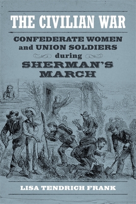 The Civilian War: Confederate Women and Union Soldiers During Sherman's March