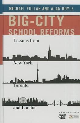 Big-City School Reforms: Lessons from New York, Toronto, and London