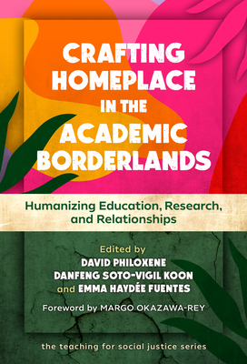 Crafting Homeplace in the Academic Borderlands: Humanizing Education, Research, and Relationships