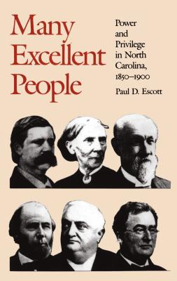 Many Excellent People: Power and Privilege in North Carolina, 1850-1900