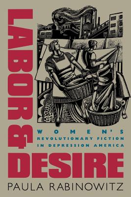 Labor & Desire: Women's Revolutionary Fiction in Depression America