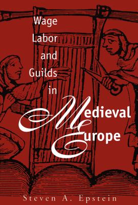 Wage Labor and Guilds in Medieval Europe