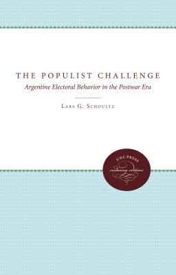 The Populist Challenge: Argentine Electoral Behavior in the Postwar Era