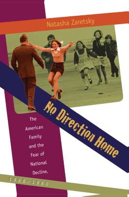 No Direction Home: The American Family and the Fear of National Decline, 1968-1980