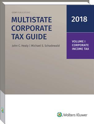 Multistate Corporate Tax Guide, 2018 Edition (2 Volumes)