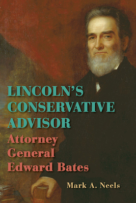 Lincoln's Conservative Advisor: Attorney General Edward Bates