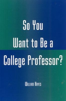 So You Want to Be a College Professor?