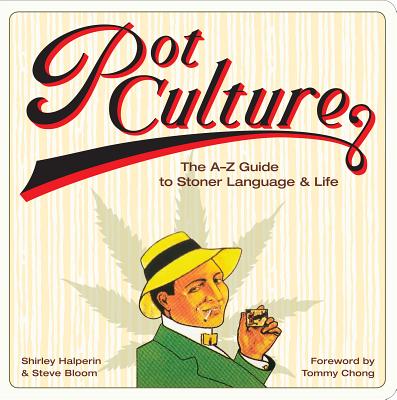 Pot Culture: The A-Z Guide to Stoner Language & Life