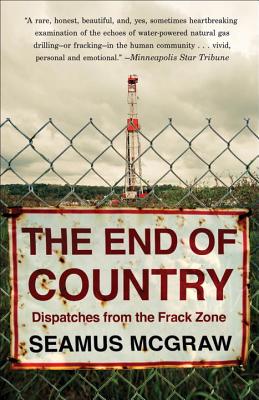 The End of Country: Dispatches from the Frack Zone
