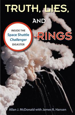 Truth, Lies, and O-Rings: Inside the Space Shuttle Challenger Disaster