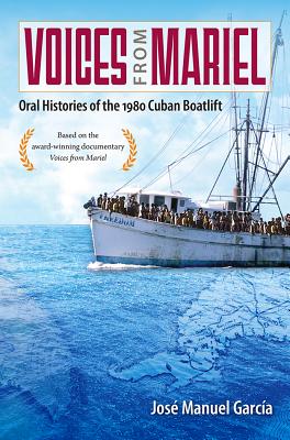 Voices from Mariel: Oral Histories of the 1980 Cuban Boatlift