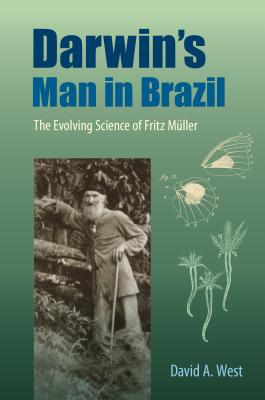 Darwin's Man in Brazil: The Evolving Science of Fritz M�ller