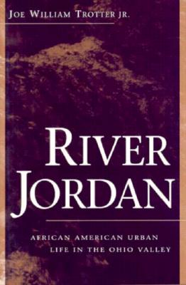 River Jordan: African American Urban Life in the Ohio Valley