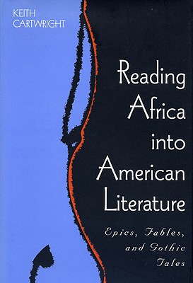 Reading Africa Into American Literature: Epics, Fables, and Gothic Tales