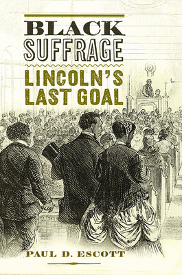Black Suffrage: Lincoln's Last Goal