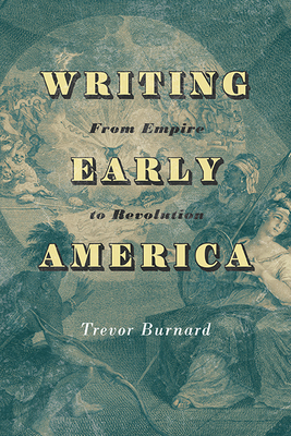 Writing Early America: From Empire to Revolution