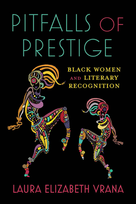 Pitfalls of Prestige: Black Women and Literary Recognition