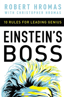Einstein's Boss: 10 Rules for Leading Genius