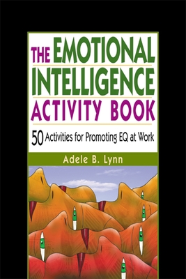 The Emotional Intelligence Activity Book: 50 Activities for Promoting Eq at Work